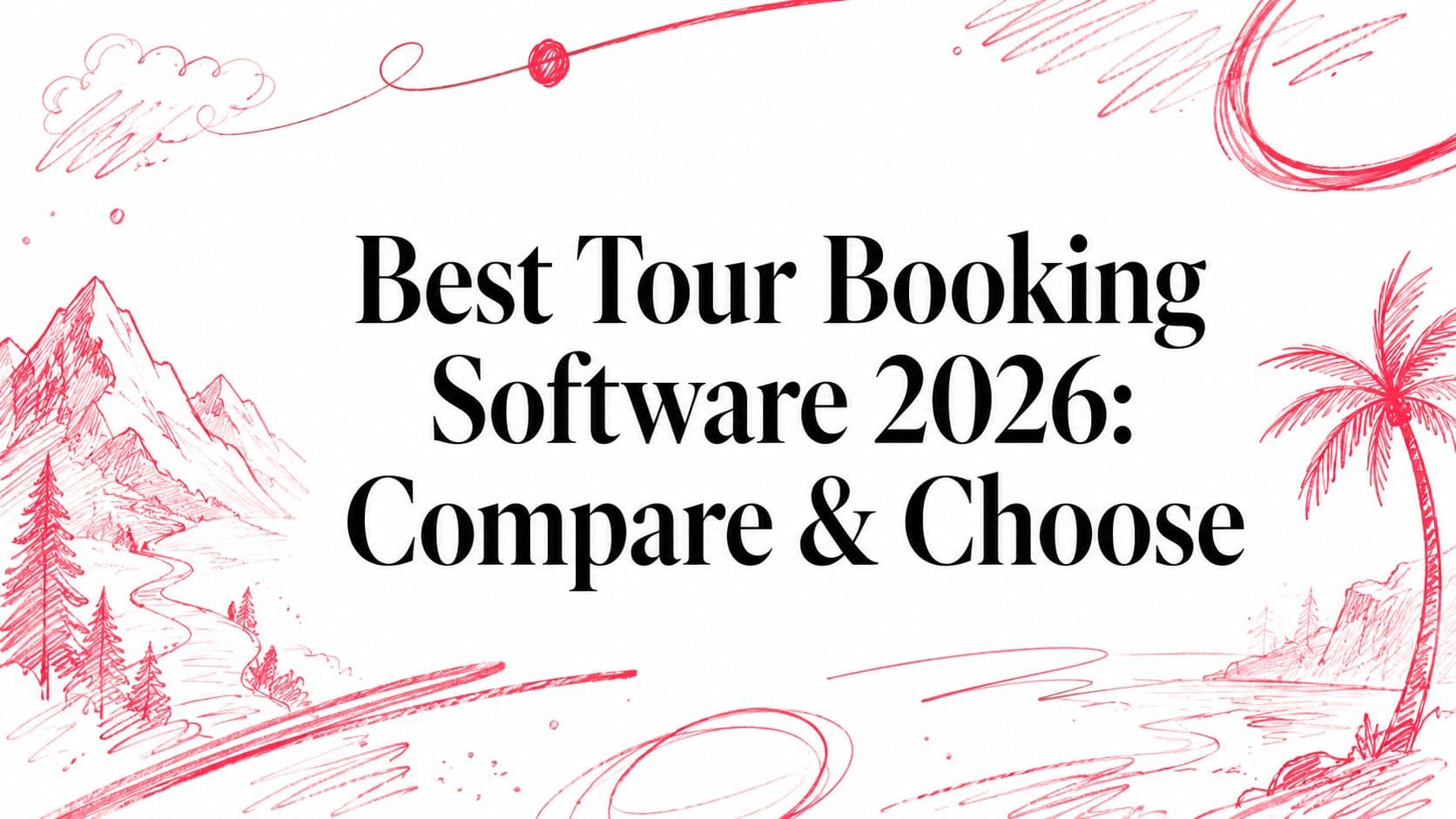 Best Tour Booking Software 2026: Compare & Choose