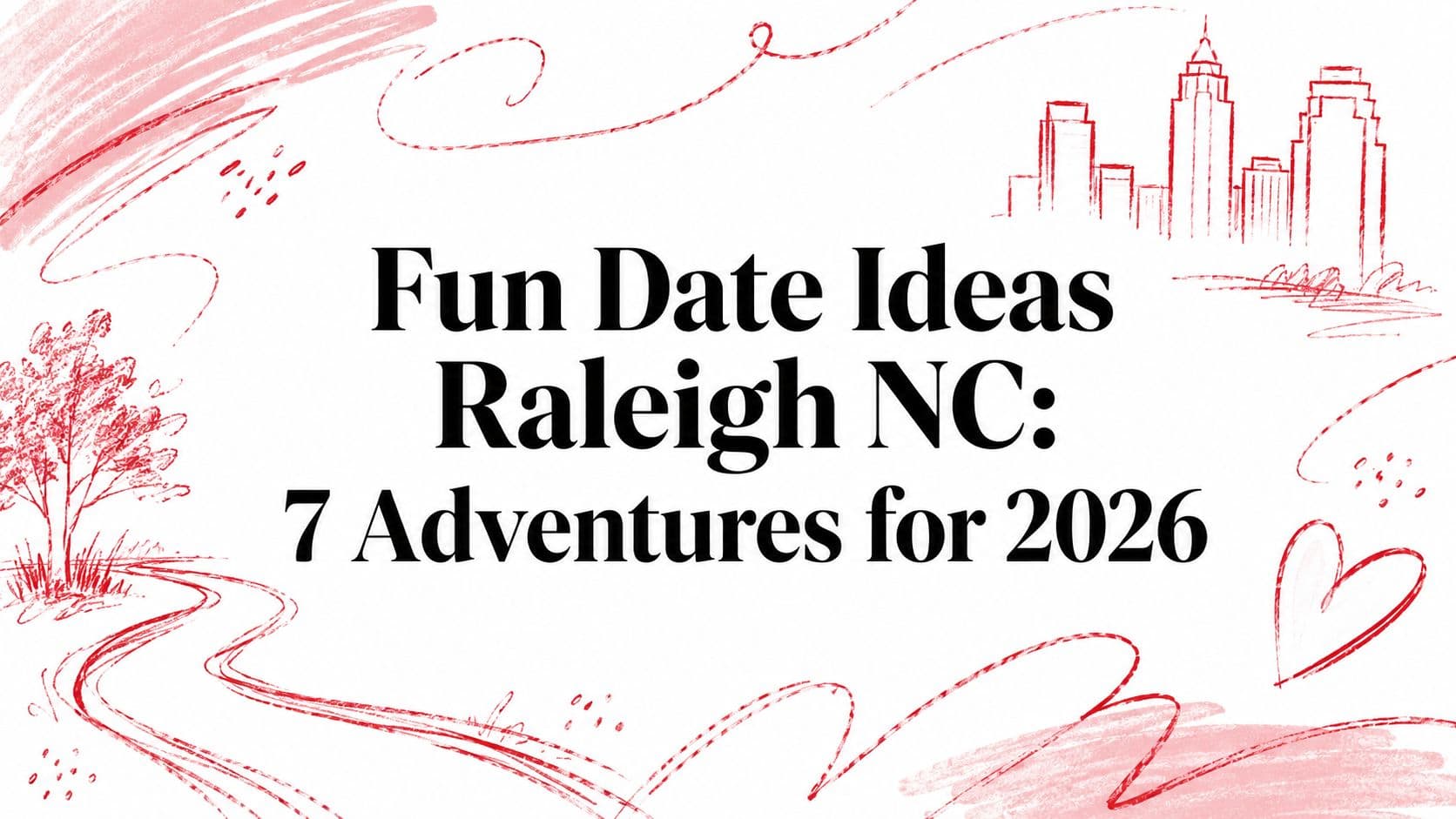 Fun Date Ideas Raleigh NC: 7 Adventures for 2026