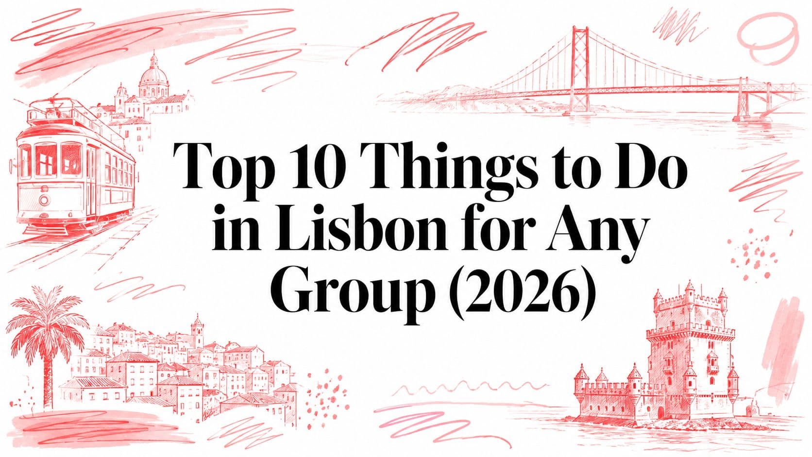 Top 10 Things to Do in Lisbon for Any Group (2026)